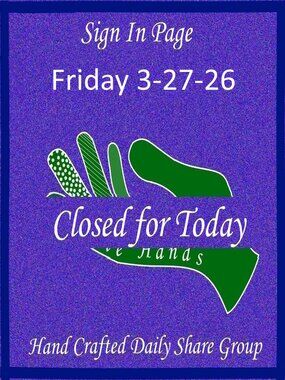 Friday 3-27-2026 Hand Crafted Handmade Share Group Part One - Sign In